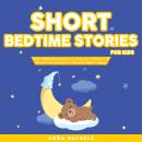 Short Bedtime Stories for Kids: Short Meditation Stories to Help your Children Fall Asleep Fast and  Audiobook