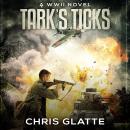 Tark's Ticks: A WWII Novel Audiobook