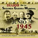 [Spanish] - Diario de la Segunda Guerra Mundial: Junio 1945 Audiobook