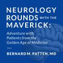 Neurology Rounds with the Maverick: Adventures with Patients from the Golden Age of Medicine Audiobook