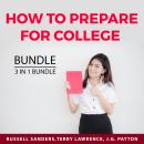 How to Prepare For College Bundle, 3 in 1 Bundle: Preparing for College, Choosing a University, and  Audiobook