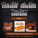 Sous Vide Cookbook + Air Fryer Cookbook + Power Pressure Cooker XL Cookbook: 3 In 1 – Learn How to P Audiobook