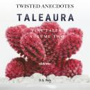 Twisted Anecdotes: Taleaura Tiny Tales Volume II