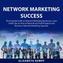 Network Marketing Success: The Essential Guide on Network Marketing Businesses, Learn Useful Tips on Audiobook