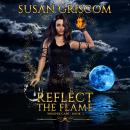 Reflect the Flame: A Steamy Urban Fantasy Romance Audiobook