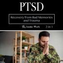 PTSD: Recovery from Bad Memories and Trauma