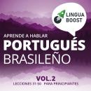 Aprende a hablar portugués brasileño Vol. 2: Lecciones 31-50. Para principiantes. Audiobook