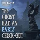 The Ghost Had an Early Check-out Audiobook