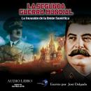 [Spanish] - La Segunda Guerra Mundial: La Invasión de la Unión Soviética Audiobook