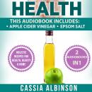 Health: 2 in 1 Bundle: Apple Cider Vinegar & Epsom Salt (Holistic Recipes for Health, Beauty & Home) Audiobook
