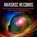 Akashic Records: How to read the Akashic Records. Discover Your Soul's Path and accessing the archiv Audiobook
