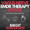 Vagus Nerve - Emdr Therapy - Hygge: Ways to Improve Your Health and Happiness Audiobook