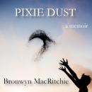 Pixie Dust: a memoir