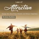Law of Attraction: Design the Life of Your Dreams and Attract Happiness