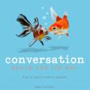 Conversation Skills for the Shy: How to Easily Talk to Anyone Audiobook