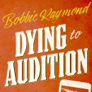 Dying To Audition: A Cozy Mystery for Theatre Lovers! Audiobook