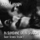 In Sunshine or In Shadow: Short Stories Volume 1 Audiobook