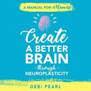 Create a Better Brain through Neuroplasticity: A Manual for Mamas Audiobook