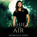 A Shift in the Air: A Werewolf Shifter Romance Audiobook