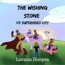 The Wishing Stone #5: Superhero City Audiobook