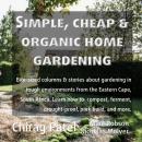 Simple, Cheap and Organic Home Gardening: Bite-sized columns & stories about gardening in tough envi Audiobook
