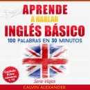 Aprende a Hablar Inglés Básico: 100 Palabras en 30 Minutos Audiobook