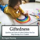 Giftedness: Qualities and Traits of Gifted Children You Can Help Develop (3 in 1 Combo) Audiobook
