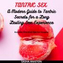 Tantric Sex: A Modern Guide to Tantric Secrets for Long Lasting Sex Experience Audiobook