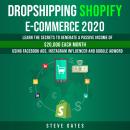 Dropshipping Shopify E-commerce 2020: Learn the Secrets to Generate a Passive Income of $20,000 Each Audiobook