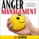 ANGER MANAGEMENT: The Ultimate Guide to Take Control of Your Anger, Overcome Stress and Master Your  Audiobook