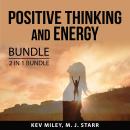 Positive Thinking and Energy Bundle, 2 in 1 Bundle: Positive Resolutions and Positive Thinking and S Audiobook