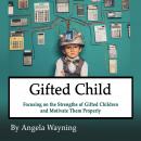 Gifted Child: Focusing on the Strengths of Gifted Children and Motivate Them Properly Audiobook