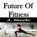 Future Of Fitness Audiobook