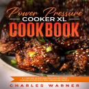 Power Pressure Cooker XL Cookbook: A Concise Guide and Proven Recipes for Delicious Electric Pressur Audiobook