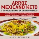 [Spanish] - Arroz mexicano keto y comidas bajas en carbohidratos: Receta fácil de arroz mexicano ket Audiobook