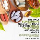 The Only Supplements You Need to Truly Help Achieve Your Fitness and Health Goals: The Last Book You Audiobook