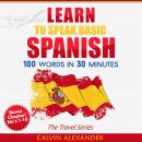 Learn to Speak Basic Spanish: 100 Words in 30 Minutes Audiobook