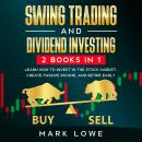 Swing Trading: and Dividend Investing: 2 Books Compilation - Learn How to Invest in The Stock Market Audiobook
