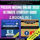 Passive Income Online 2020 Ultimate Strategy Guide 2 Books in 1: Accelerate Now With the Ultimate Ma Audiobook