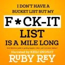 I Don't Have a Bucket List but My F*ck-it List is a Mile Long: The hilarious guide to making your li Audiobook
