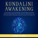 Kundalini Awakening: Attain Spiritual Enlightenment, Transcendence & Higher Consciousness: Increase  Audiobook