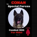 Conan The Special Forces Combat Dog!: For Kids! Audiobook