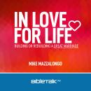 In Love for Life: Building or Rebuilding a Great Marriage Audiobook