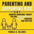 Parenting and Supporting Kids (3-in-1) (Extended Edition): Cognitive Behavioral Therapy for Kids, Ov Audiobook