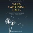 When Caregiving Calls: Guidance as You Care for a Parent, Spouse, or Aging Relative Audiobook