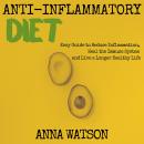 Anti Inflammatory Diet: Easy Guide to Reduce Inflammation, Heal the Immune System and Live a Longer  Audiobook