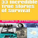 33 Incredible True Stories of Survival Audiobook