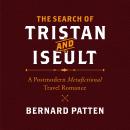 The Search of Tristan and Iseult: A Postmodern Metafictional Travel Romance Audiobook