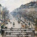 Baron Trump's Marvellous Underground Journey  (Unabridged) Audiobook
