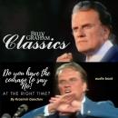 Do you have the courage to say No! At the right time?: Billy Graham - preaches Audiobook